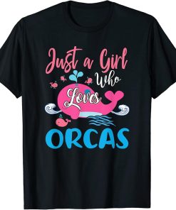 Orca Whale Just A Girl Who Loves Orcas T-Shirt