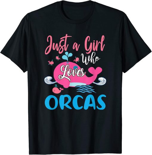 Orca Whale Just A Girl Who Loves Orcas T-Shirt