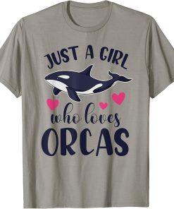 JUST A GIRL WHO LOVES ORCAS Funny Orca Killer Whale Graphic T-Shirt