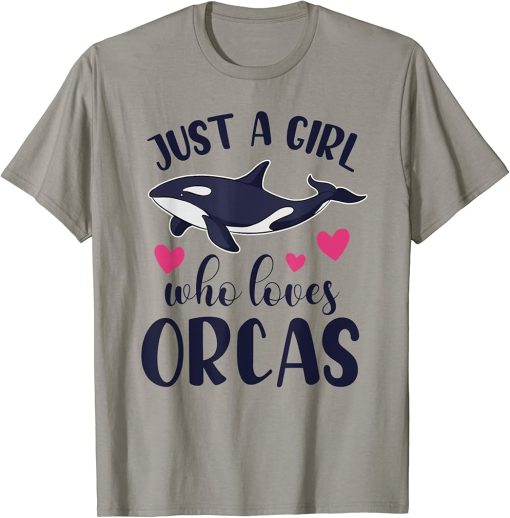 JUST A GIRL WHO LOVES ORCAS Funny Orca Killer Whale Graphic T-Shirt